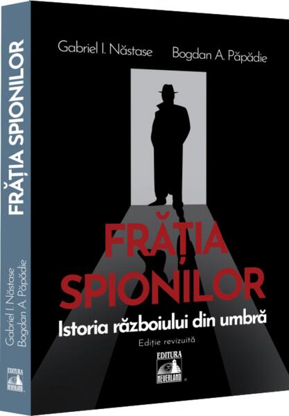 Frăția spionilor - Bogdan A. Păpădie, Gabriel Năstase - Neverland