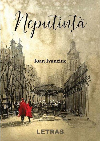 Neputință - Ioan Ivanciuc - Letras