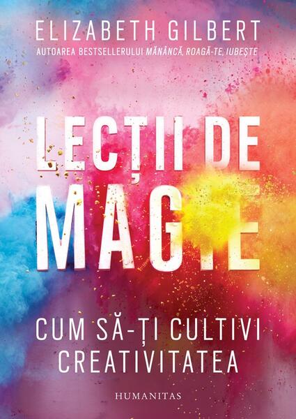 Lecții de magie - Elizabeth Gilbert - Humanitas