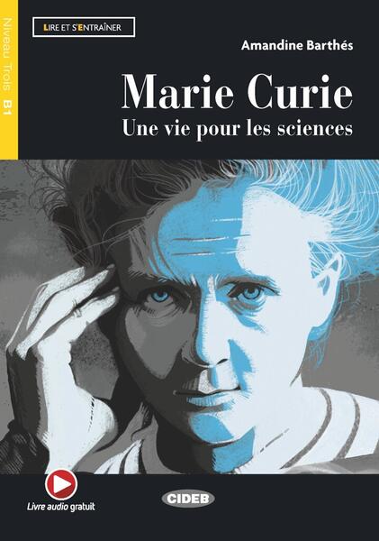 Marie Curie + App + DeA Link (Niveau Trois B1) - Amandine Barthés - Black Cat Cideb