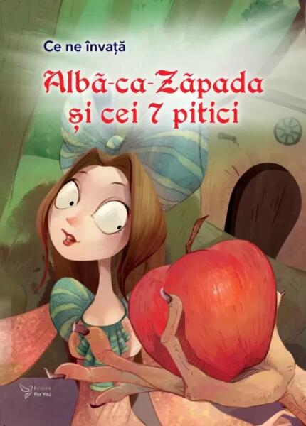 Ce ne învață Albă-ca-Zăpada și cei 7 pitici - For You