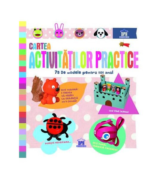 Cartea activităților practice. 75 de modele pentru tot anul - Didactica Publishing House