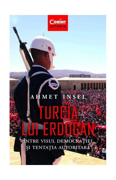 Turcia lui Erdogan - Ahmet Insel - Corint