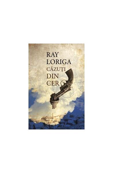 Căzuţi din cer - Ray Loriga - Curtea Veche