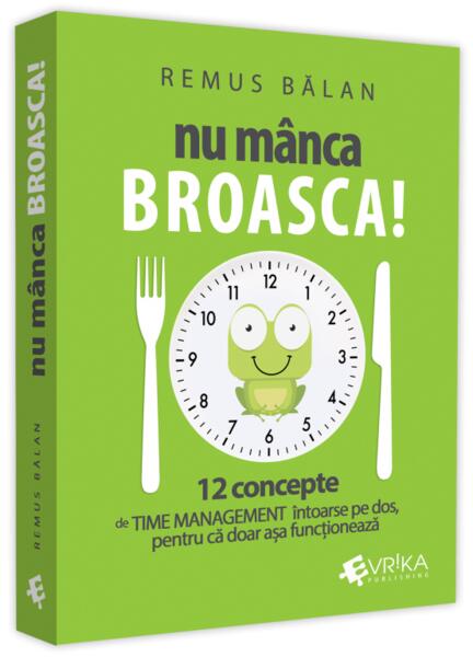 Nu mânca broasca! - Remus Bălan - Evrika