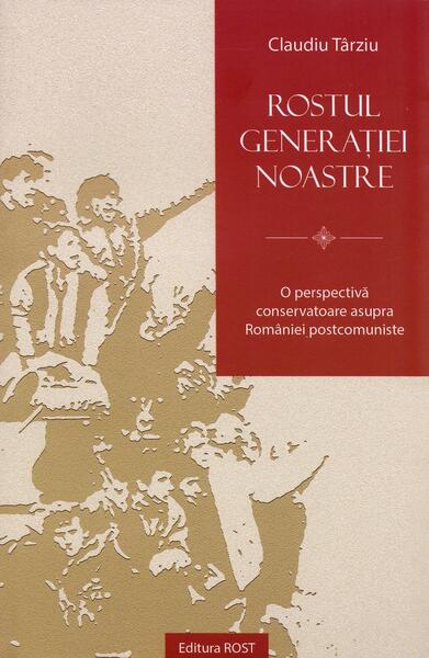 Rostul generației noastre - Claudiu Târziu - Rost