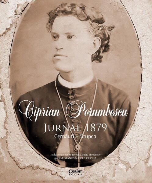 Ciprian Porumbescu - Jurnal 1879. Cernăuți – Stupca - Ciprian Porumbescu, Stanca Scholz‑Cionca - Corint