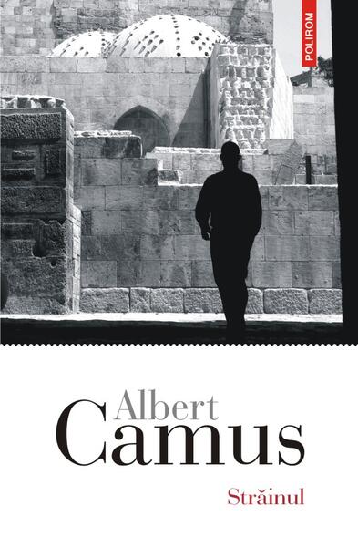 Străinul - Albert Camus - Polirom
