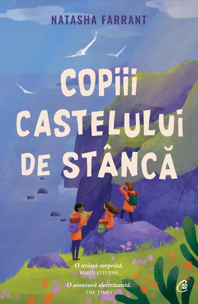 Copiii castelului de stâncă - Natasha Farrant - Curtea Veche