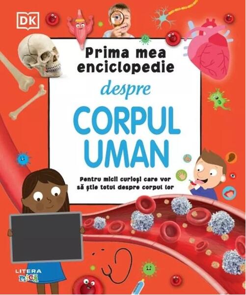 Prima mea enciclopedie despre corpul uman - Dorling Kindersley (DK) - Litera mică