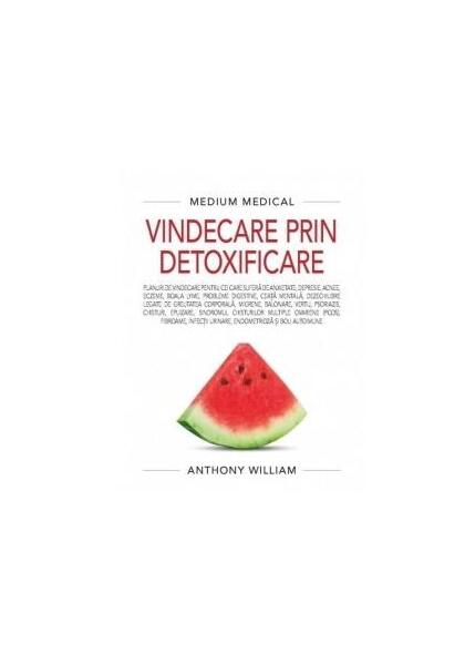 Vindecare prin detoxificare - Anthony William - Adevăr divin