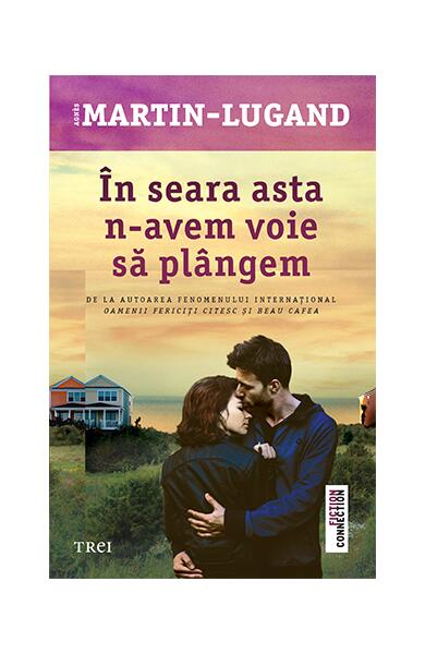 În seara asta n-avem voie să plângem - Agnès Martin-Lugand - Trei