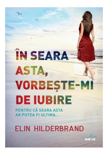 În seara asta, vorbește-mi de iubire - Elin Hilderbrand - Litera