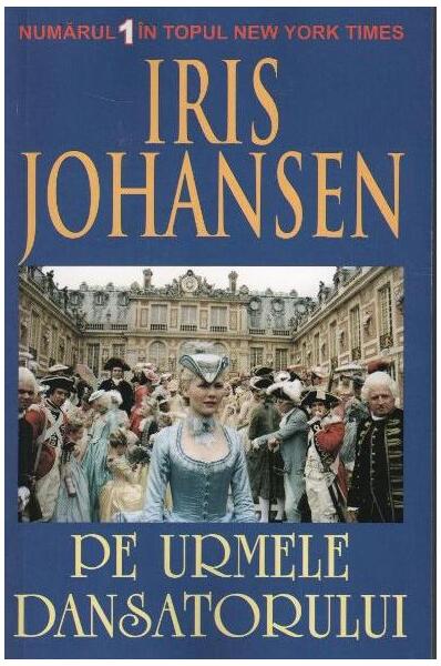 Pe urmele dansatorului - Iris Johansen - Orizonturi