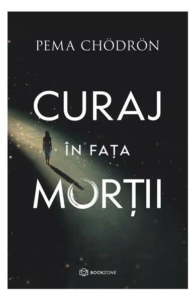 Curaj în fața morții - Pema Chödrön - Bookzone