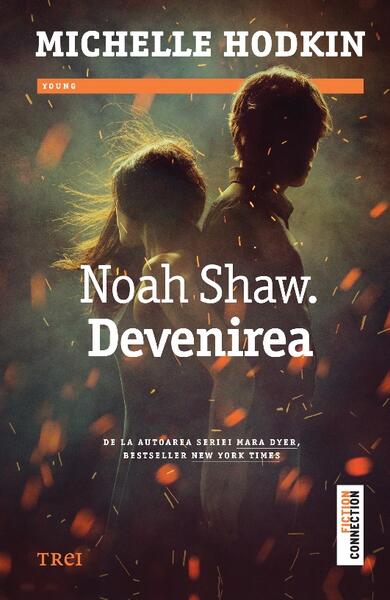Noah Shaw. Devenirea - Michelle Hodkin - Trei