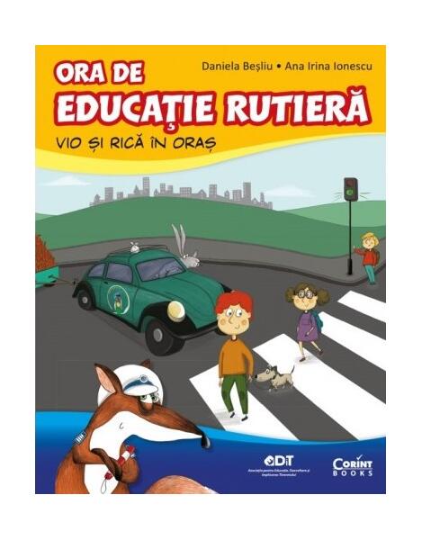 Ora de educație rutieră. Vio și Rică în oraș - Ana Irina Ionescu, Daniela Beşliu - Corint