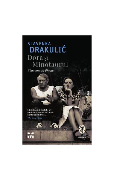 Dora și Minotaurul. Viața mea cu Picasso - Slavenka Drakulić - Pandora M