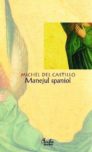 Manejul spaniol - Michel del Castillo - Curtea Veche