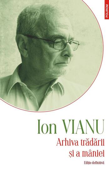 Arhiva trădării şi a mâniei - Ion Vianu - Polirom