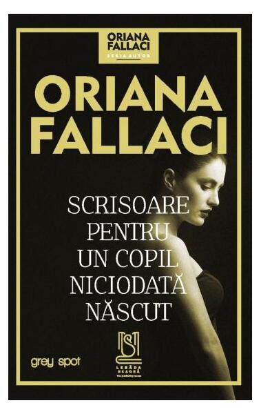 Scrisoare pentru un copil niciodată născut - Oriana Fallaci - Lebăda Neagră