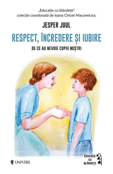 Respect, încredere și iubire - Jesper Juul - Univers