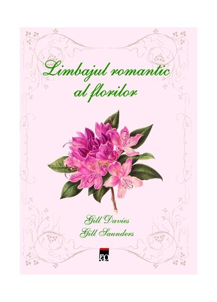 Limbajul romantic al florilor - Gill Davies, Gill Saunders - RAO