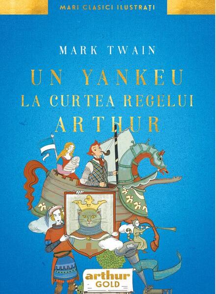 Un yankeu la curtea regelui Arthur - Hardcover - Arthur