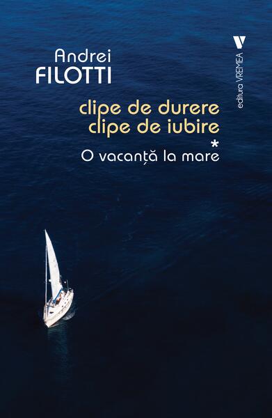 O vacanță la mare. Clipe de durere, clipe de iubire (Vol. 1) - Andrei Filotti - Vremea