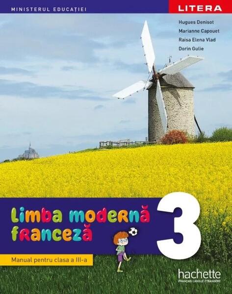 Limba modernă - Franceză. Manual. Clasa a III-a - Dorin Gulie, Raisa Elena Vlad, Hugues Denisot, Marianne Capouet - Litera