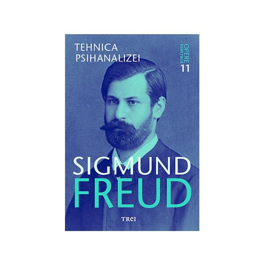 Tehnica psihanalizei. Opere Esenţiale (Vol.11) - Sigmund Freud - Trei