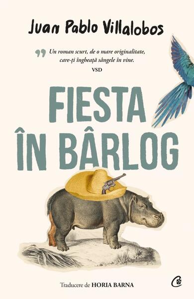 Fiesta în bârlog - Paperback brosat - Juan Pablo Villalobos - Curtea Veche