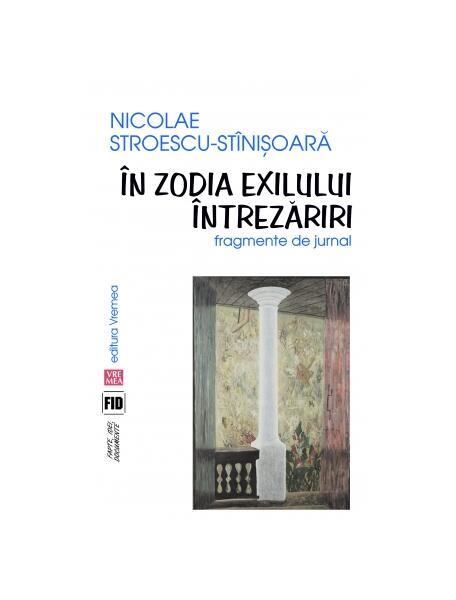 În zodia exilului. Întrezăriri. Fragmente de jurnal - Nicolae Stroescu-Stînișoară - Vremea