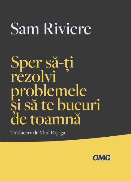 Sper să-ți rezolvi problemele și să te bucuri de toamnă - Sam Riviere - OMG Publishing House