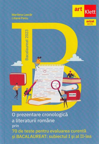 Bacalaureat 2023. O prezentare cronologică a literaturii române prin 70 de teste pentru evaluarea curentă si bacalaureat - Liliana Paicu, Marilena Lascăr - Art Klett