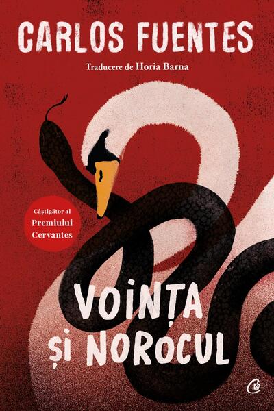 Voinţa şi norocul - Carlos Fuentes - Curtea Veche
