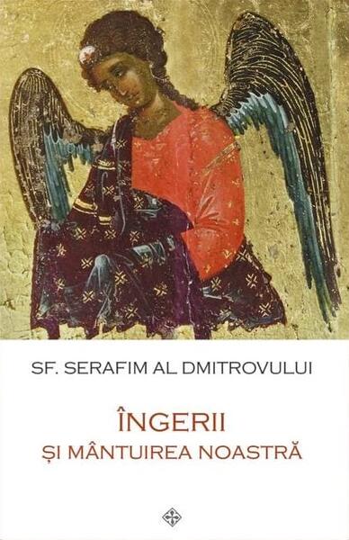 Îngerii și mântuirea noastră - sf. Serafim al Dmitrovului - Sophia