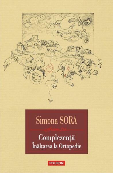 Complezență. Înălțarea la Ortopedie - Simona Sora - Polirom