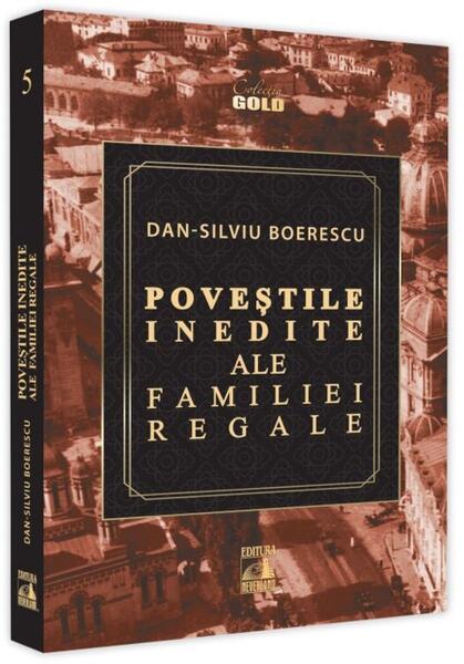 Poveștile inedite ale Familiei Regale - Dan-Silviu Boerescu - Neverland