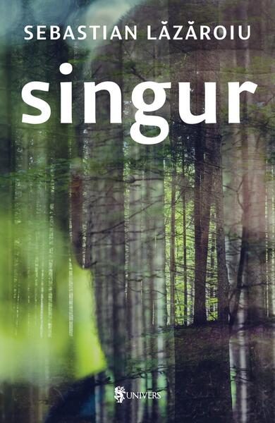Singur - Sebastian Lăzăroiu - Univers