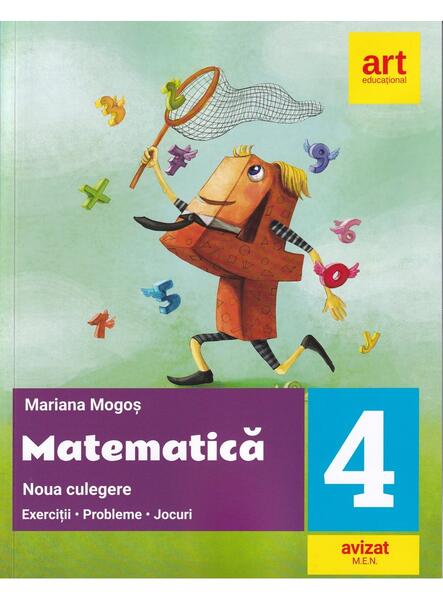 Noua culegere de  matematică pentru clasa a IV-a. Exerciţii, probleme, jocuri - Mariana Mogoş - Art Klett