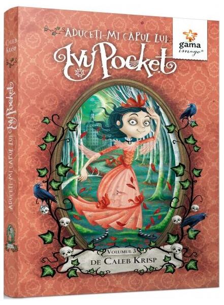 Aduceți-mi capul lui Ivy Pocket! - Volumul 3 - Caleb Krisp - Gama