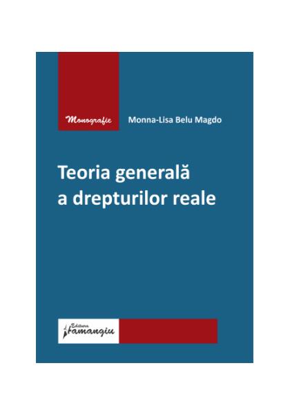 Teoria generală a drepturilor reale - Monna-Lisa Belu Magdo - Hamangiu