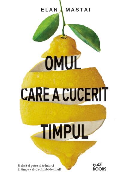 Omul care a cucerit timpul - Elan Mastai - Litera