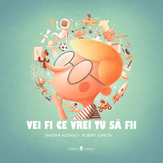 Vei fi ce vrei tu să fii - Sandra Alonso - Univers