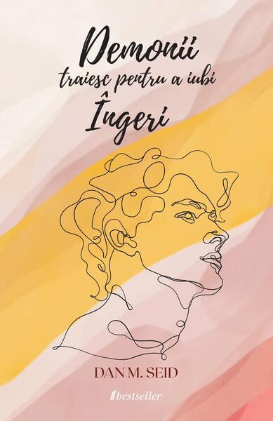 Demonii trăiesc pentru a iubi Îngeri - Dan M. Seid - Bestseller