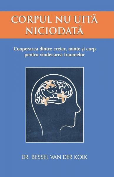 Corpul nu uită niciodată - Bessel van der Kolk - Adevăr divin