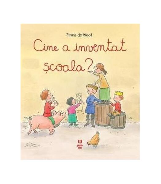 Cine a inventat școala? - Emma de Woot - Pandora M