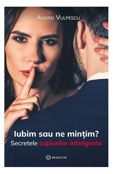 Iubim sau ne mințim? - Andrei Vulpescu - Bookzone