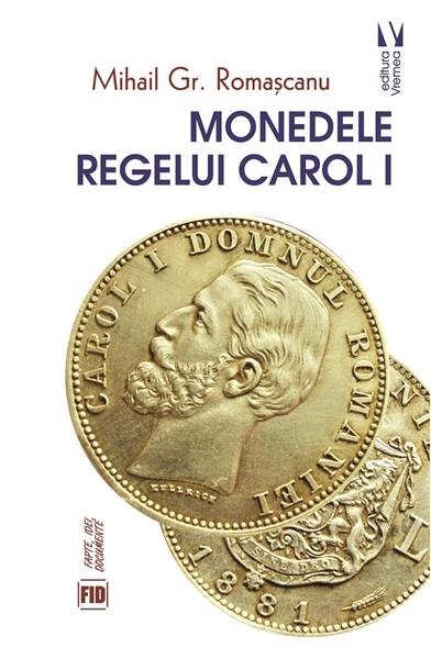 Monedele Regelui Carol I - Mihail Gr. Romașcanu - Vremea